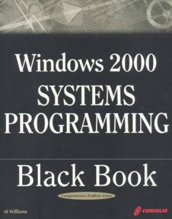 Windows 2000 Systems Programming Black Book by Al Williams