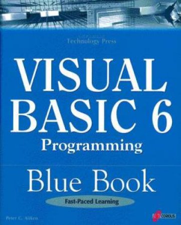 Visual Basic 6 Programming Blue Book by Peter G Aitken