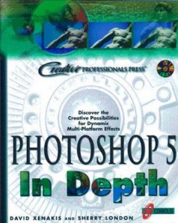 Photoshop 5 In Depth by David Xenakis & Sherry London