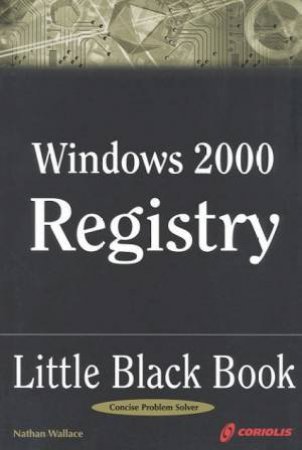 Windows 2000 Registry Little Black Book by Nathan Wallace