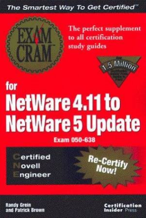 CNE Exam Cram For NetWare 4.11 To NetWare 5 Update by Randy Grein & Patrick Brown