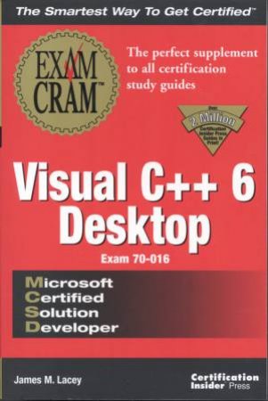 MCSD Visual C++ 6 Desktop Exam Cram by James M Lacey