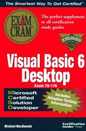 MCSD Visual Basic 6 Desktop Exam Cram by Michael D MacDonald