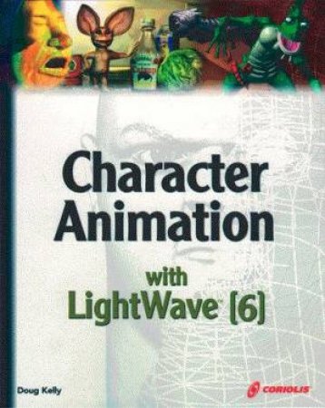 LightWave 3D X Character Animation F/X And Design by D Kelly