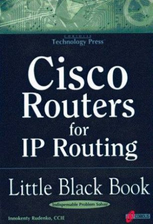 Cisco Routers For IP Routing Little Black Book by Innokenty Rudenko