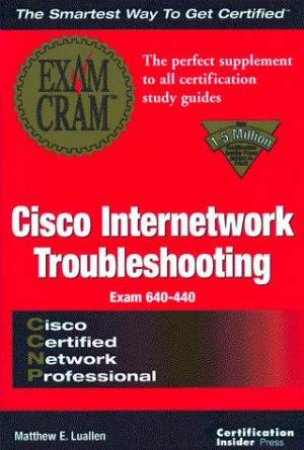 CCNP Cisco Internetwork Troubleshooting Exam Cram by Matthew Luallen