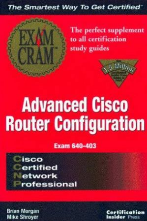 CCNP Advanced Cisco Router Configuration Exam Cram by Brian Morgan & Mike Shroyer