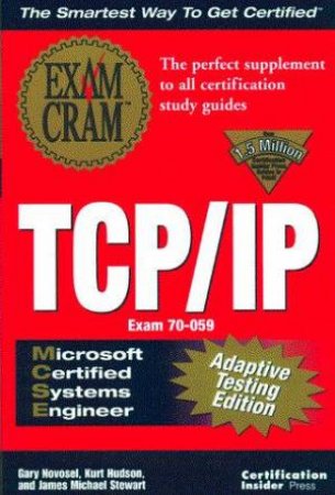 MCSE TCP/IP Exam Cram Adaptive Testing Edition by Gary Novosel & Kurt