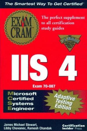 MCSE IIS 4 Exam Cram Adaptive Testing Edition by Libby Chovanec & James M Stewart & Ramesh Chandak