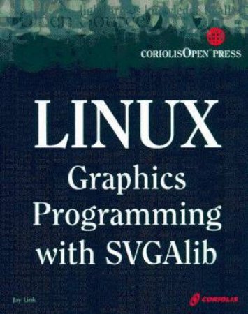 Linux Graphics Programming With SVGAlib by Jay Link