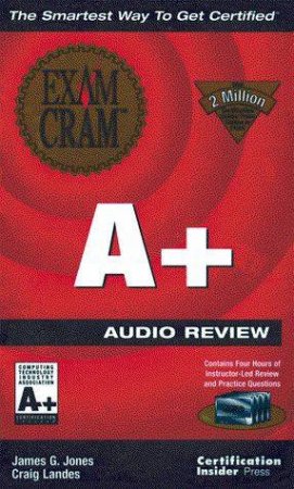 A+ Exam Cram Audio Review - Cassette by James G Jones & Craig Landes