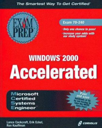 MCSE Windows 2000 Accelerated Exam Prep by Lance Cockcroft & Erik Eckel & Ron Kauffman