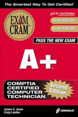 A+ Exam Cram by James G Jones & Craig Landes