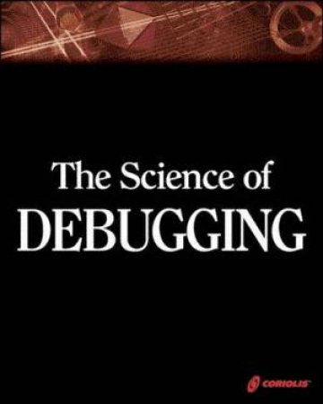 The Science Of Debugging by Matt Telles & Yuan Hsieh