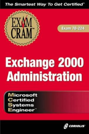 MCSE Exchange 2000 Administration Exam Cram by David Watts & Will Willis