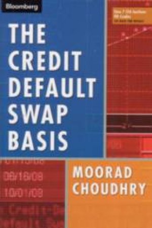 The Credit Default Swap Basis by Moorad Choudhry