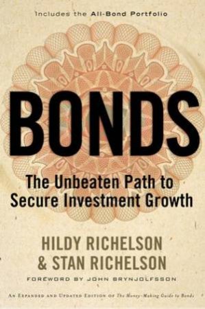 Bonds: The Unbeaten Path to Secure Investment Growth by Hildy & Stan Richelson