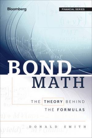 Bond Math: The Theory Behind the Formulas by Donald M. Smith