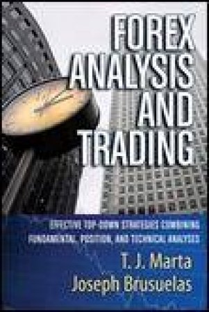 Forex Analysis And Trading by T T Marta & Joseph Brusuelas