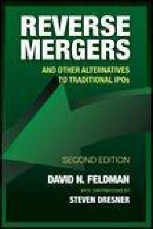 Reverse Mergers, 2nd Ed: And Other Alternatives To Traditional IPOs by David N Feldman