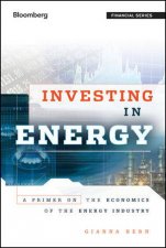 Investing in Energy A Primer on the Economics of the Energy Industry