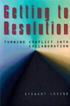 Getting To Resolution by Stewart Levine