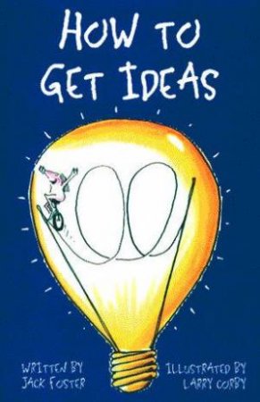 How To Get Ideas by Jack Foster