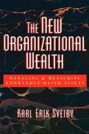 The New Organizational Wealth by Karl Erik Sveiby