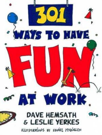 301 Ways To Have Fun At Work by Dave Hemsath & Leslie Yerkes