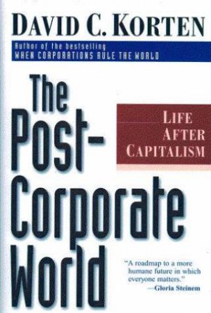 The Post-Corporate World by David Korten