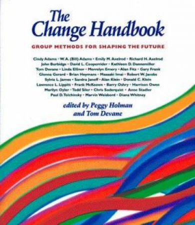 The Change Handbook by Peggy Holman & Tom Devaneh