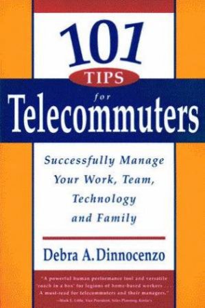 101 Tips For Telecommuters by Debra A Dinnocenzo