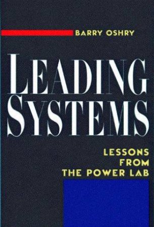 Leading Systems by Barry Oshry