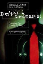 Dont Kill The Bosses Escaping The Hierarchy Trap