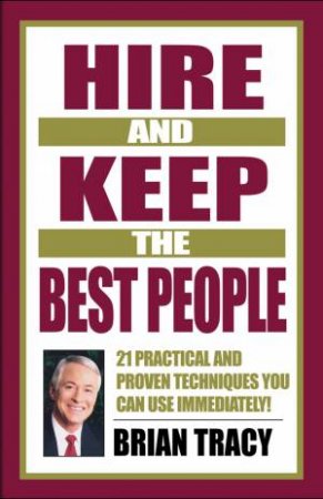 Hire And Keep The Best People by Brian Tracy