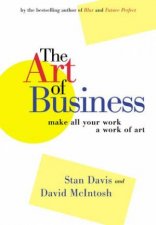 The Art Of Business Make All Your Work A Work Of Art