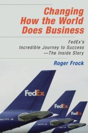 Changing How the World Does Business by Roger Frock