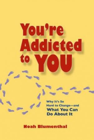 You're Addicted To You by Noah Blumenthal