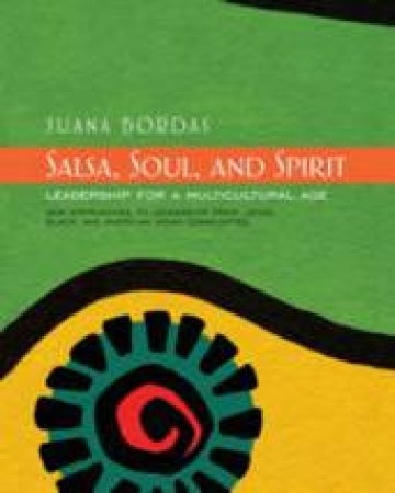 Salsa, Soul And Spirit: Leadership For A Multicultural Age by Juana Bordas