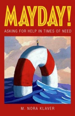 Mayday!: Asking For Help In Times Of Need by M Nora Klaver