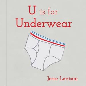 U Is For Underwear by Jesse Levison