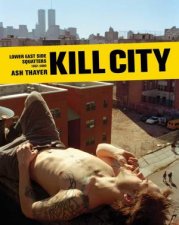 Kill City East Village Squatters 1992200