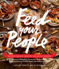 Feed Your People Recipes For BigHearted BigBatch Cooking