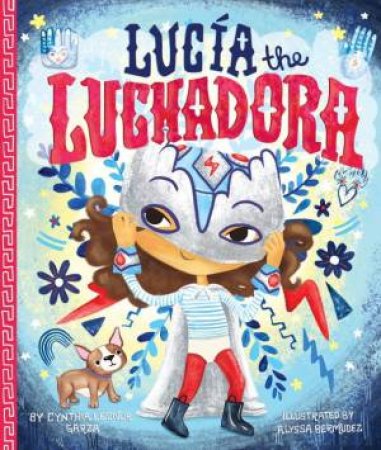 Lucia The Luchadora by Cynthia Leonor Garza