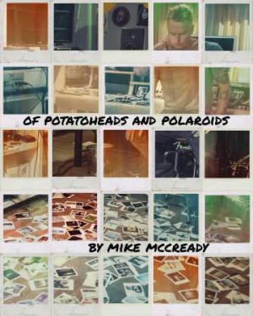 Of Potato Heads And Polaroids by Mike McCready