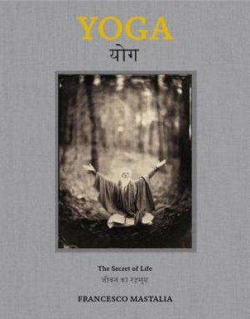 Yoga: The Secret Of Life by Francesco Mastalia