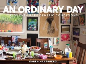 An Ordinary Day: Kids with Rare Genetic Conditions by Karen Haderberg