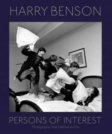 Harry Benson: Persons of Interest by Harry ienson