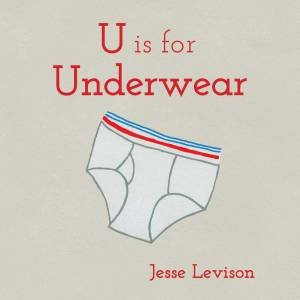 U Is For Underwear by Jesse Levison