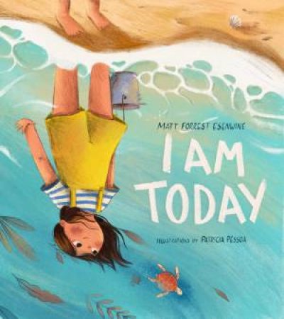 I Am Today by Matt Forrest Esenwine & Patricia Pessoa